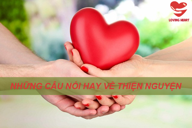 Câu nói hay về thiện nguyện khiến trái tim thổn thức